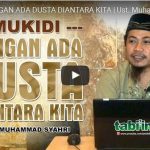 Mukidi… Jangan Ada Dusta Diantara Kita