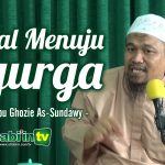 BEKAL MENUJU SYURGA | Ustadz Abu Ghozie As-Sundawy