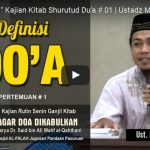 ” DEFINISI DOA ” Kajian Kitab Shurutud Du’a # 01 | Ustadz Muhammad Syahri