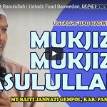 Mukjizat-Mukjizat Rasulullah | Ustadz Fuad Baswedan, M.Pd.I