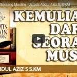 Kemuliaan Darah Seorang Muslim – Ustadz Abdul Aziz S, S.KM