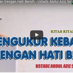 Mengukur Kebaikan Dengan Hati Bersih | Ustadz Abdul Aziz Setiawan, S.KM