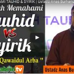 4 KAIDAH MEMAHAMI TAUHID & SYIRIK | Ustadz Anas Burhanuddin, Lc. MA.