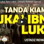 Tanda Kiamat Luka’ Ibnu Luka’ – Ustadz Ridwan Sanusi